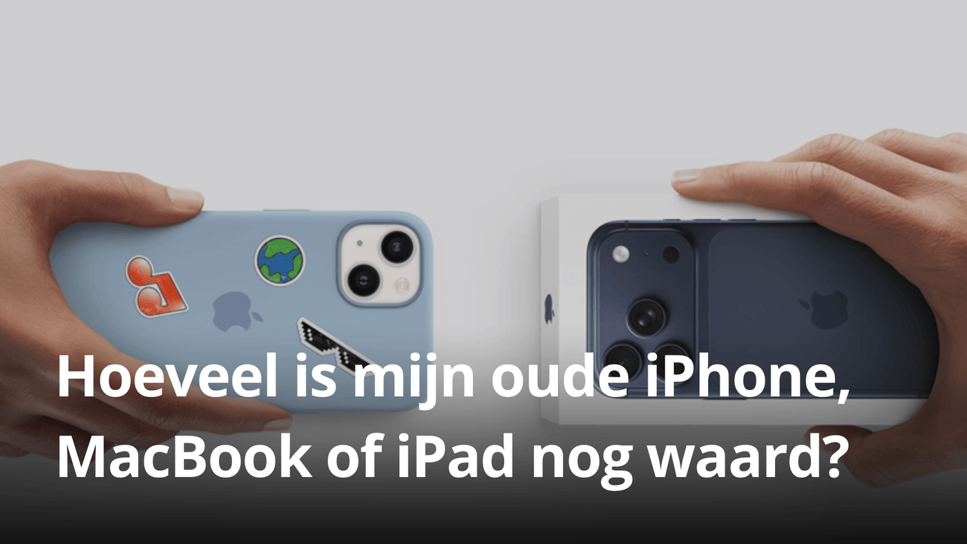 Hoeveel is mijn oude iPhone, MacBook of iPad nog waard