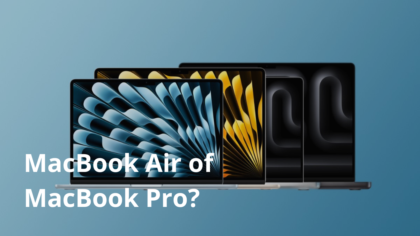 MacBook Air of MacBook Pro?