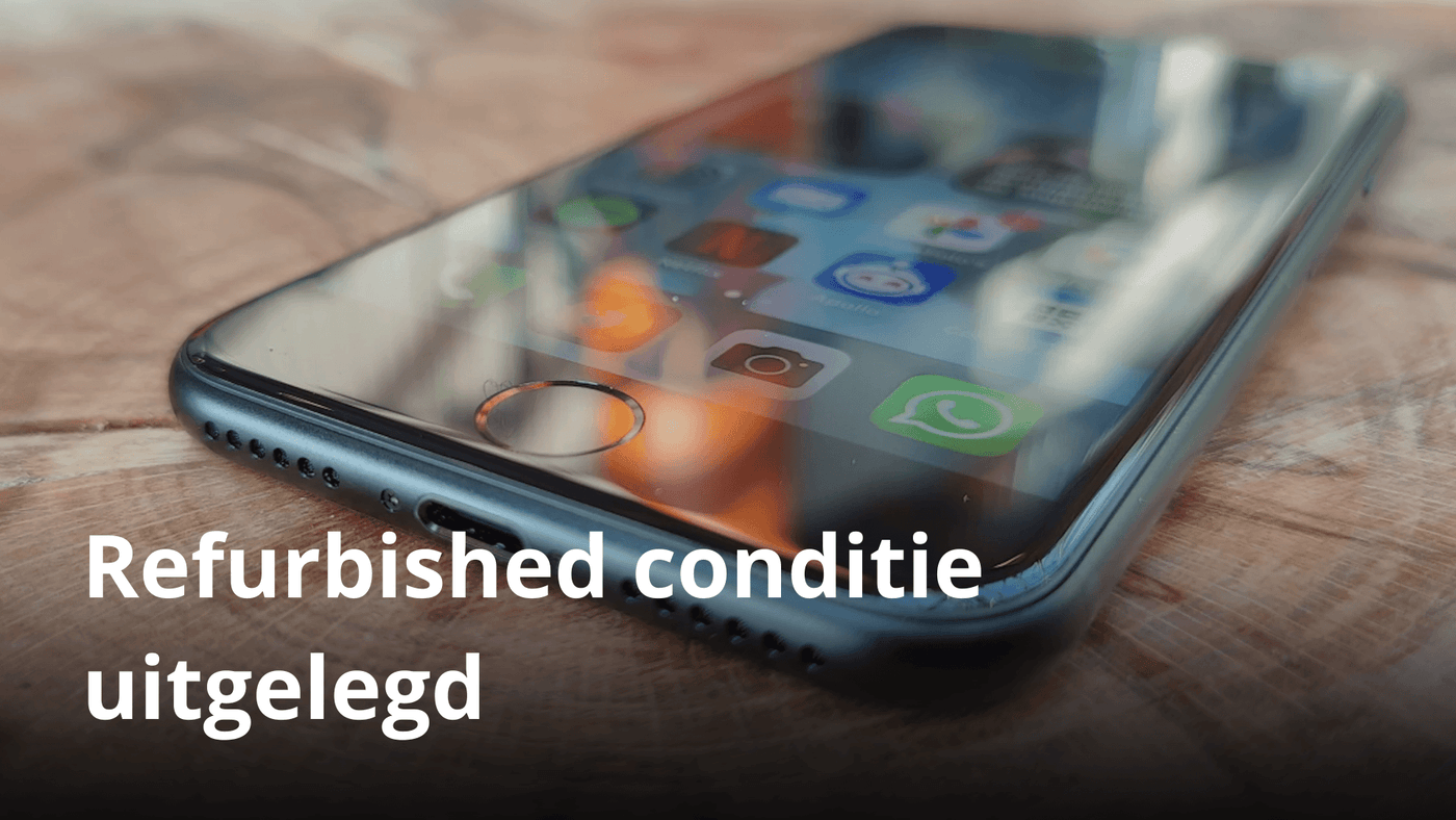 Refurbished conditie uitgelegd