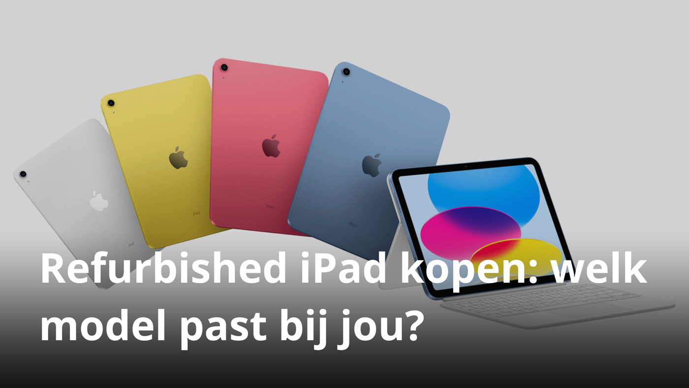 Refurbished iPad kopen: welk model past bij jou?